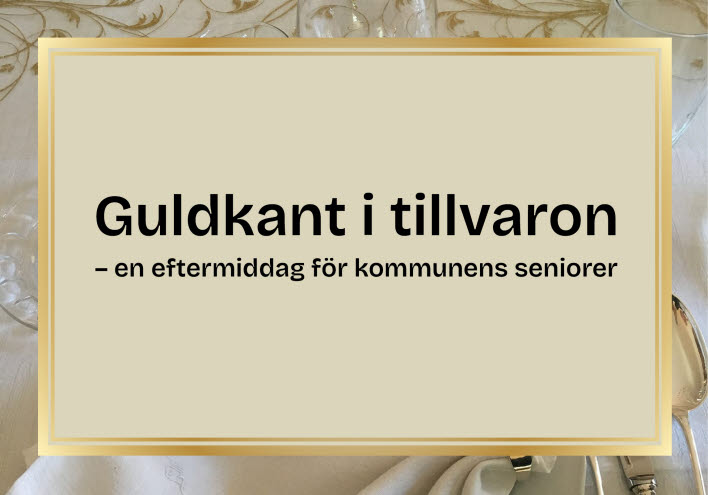 Bild med guldram och texten ”Guldkant i tillvaron – en eftermiddag för kommunens seniorer”. I bakgrunden syns en dukad bordsmiljö med glas, bestick och vit duk.